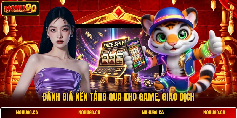 Đánh giá nền tảng qua kho game, giao dịch Đánh giá nền tảng qua kho game, giao dịch
