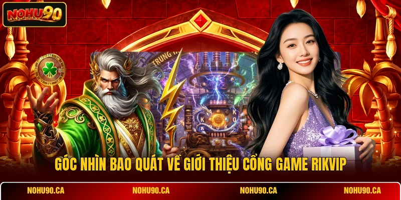 Góc nhìn bao quát về giới thiệu cổng game RIKVIP Góc nhìn bao quát về giới thiệu cổng game RIKVIP