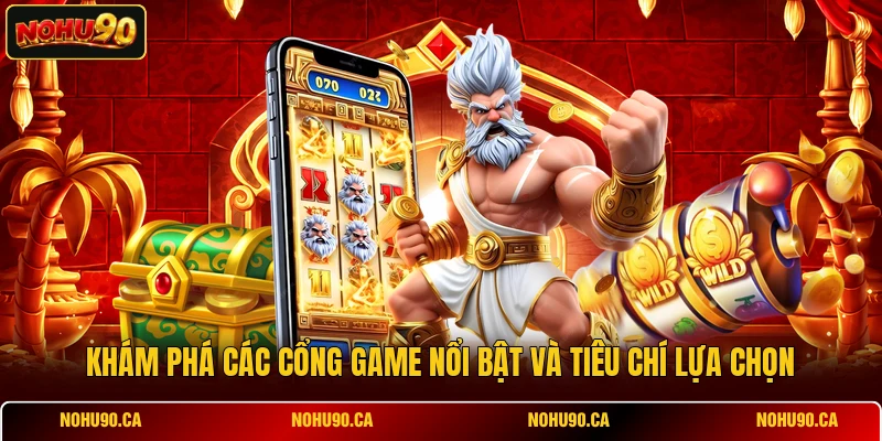 Khám phá các cổng game nổi bật và tiêu chí lựa chọn Khám phá các cổng game nổi bật và tiêu chí lựa chọn