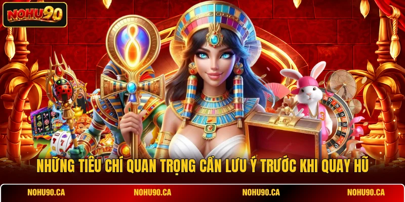 Những tiêu chí quan trọng cần lưu ý trước khi quay hũ Những tiêu chí quan trọng cần lưu ý trước khi quay hũ