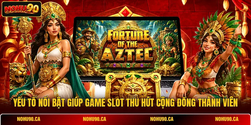 Yếu tố nổi bật giúp game slot thu hút cộng đồng thành viên Yếu tố nổi bật giúp game slot thu hút cộng đồng thành viên
